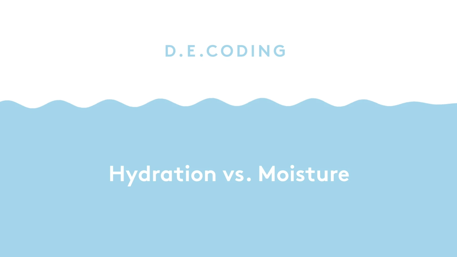 D.E. Coding Hydration v. Moisture, Light blue waves with white text